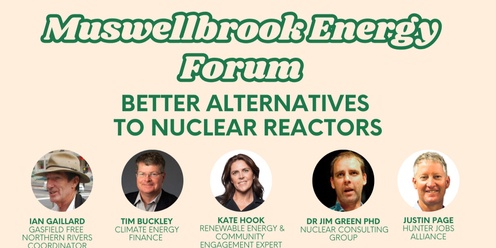 Muswellbrook Energy Forum Better Alternatives to Nuclear Reactors