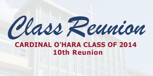 Cardinal O'Hara High School - Class of 2014 - 10th Reunion 