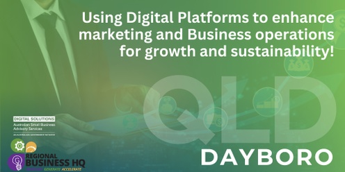 Using Digital Platforms to enhance marketing and Business operations for growth and sustainability! - Dayboro