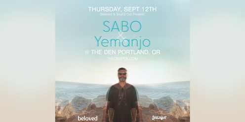 Beloved & Soul'd Out Presents: Sabo w/ Yemanjo