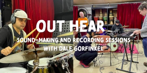 Out Hear! Sound-Making and Recording Workshops