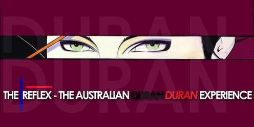 The Reflex - The Australian Duran Duran Experience