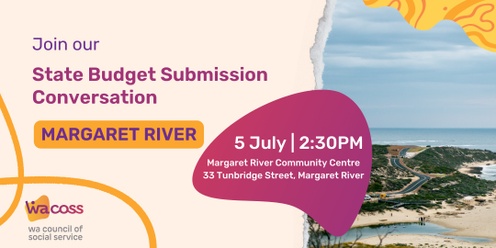WACOSS State Budget Submission Consultation 2025-2026: Margaret River