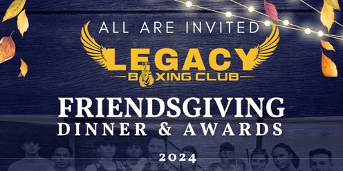 2nd Annual Legacy Boxing Friendsgiving Dinner & Awards 