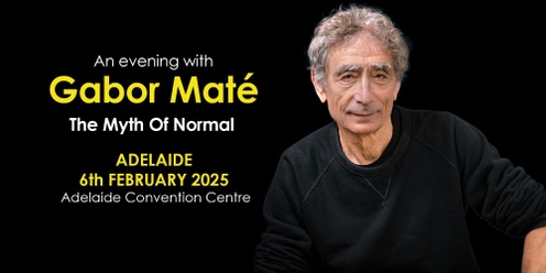 Gabor Mate - The Myth of Normal Adelaide