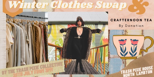 The Trash Pixie Collective Presents: Winter Clothes Swap & Crafternoon Tea!