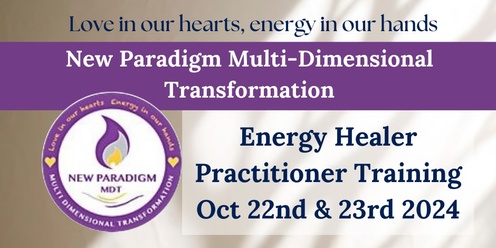 Energy Healer Practitioner Training. (New Paradigm Multi-Dimensional Transformation)