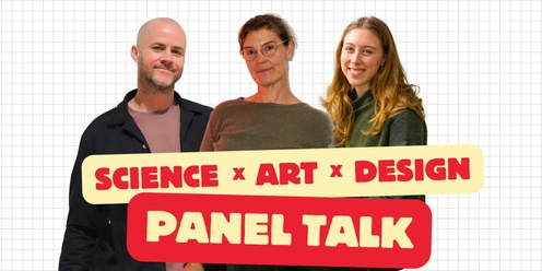 PANEL TALK: Science meets Art meets Design