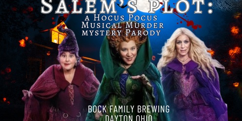 Salem's Plot: A Hocus Pocus Musical Murder Mystery Parody Dayton!