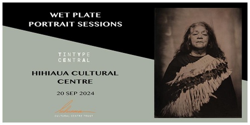 Hihiaua Cultural Centre: Wet Plate Portrait Sessions