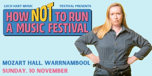 Tess Birch in Warrnambool - How Not to Run a Music Festival