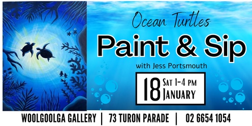 Ocean Turtles - Paint & Sip @Woolgoolga Gallery with Jess Portsmouth