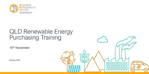 QLD Renewable Energy Purchasing Training | Mackay 2024