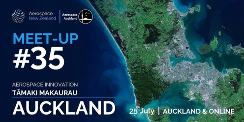 Aerospace New Zealand & Aerospace Auckland Meet-Up #35 - Aerospace Innovation Tāmaki Makaurau