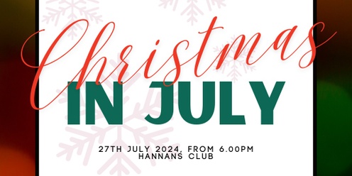 CHRISTMAS IN JULY @ the Hannans Club 