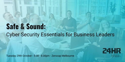 Safe and Sound: Cyber Security Essentials for Business Leaders