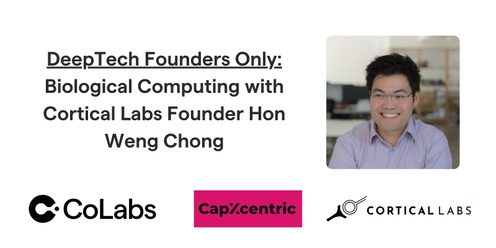 DeepTech Founders Only: Biological Computing with Cortical Labs Founder Hon Weng Chong