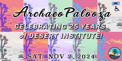 ArchaeoPalooza - Celebrating 25 Years of Desert Institute!