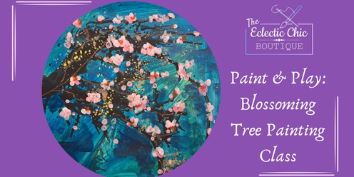 Paint & Play: Blossoming Tree Painting Class