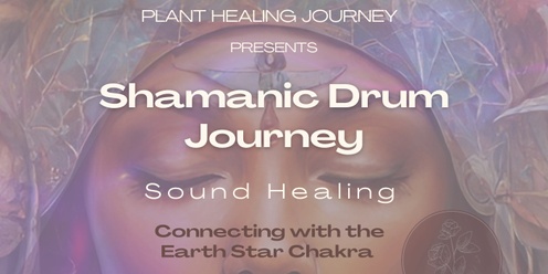 Shamanic Drum Journey -Sound Healing Connecting with the Earth Star Chakra.