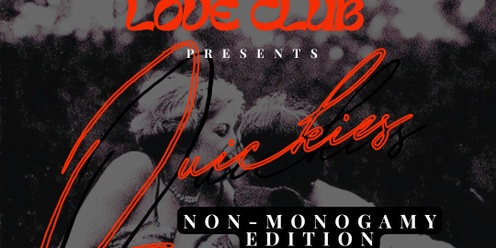 Love Club Presents: Quickies Non-Monogamy Edition