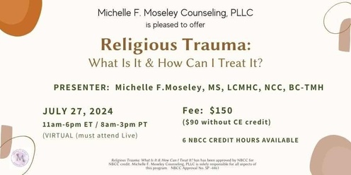 Religious Trauma:  What Is it & How Can I Treat It?  (Continuing Education for Mental Health Providers) - July 2024