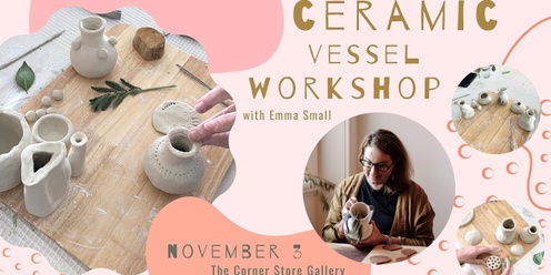 Ceramic Vessel Workshop with Emma Small