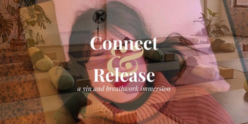 Connect & Release | A Yin & Breathwork Immersion 