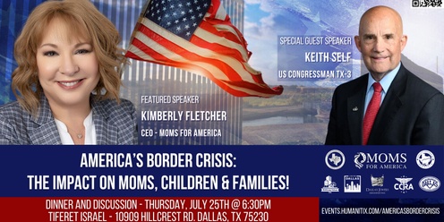 America's Border Crisis: The Impact on Moms, Children & Families! Dinner & Discussion with Moms for America CEO Kimberly Fletcher and Congressman Keith Self! 