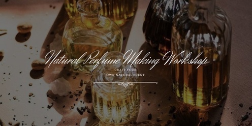 Natural Perfume Making Workshop