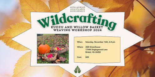 Wildcrafting Workshop: Kudzu and Willow Basket Weaving