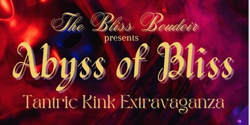 Abyss of Bliss: Tantric Kink Extravaganza