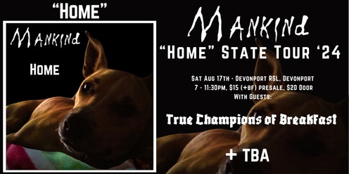 Copy of Mankind "Home" State Tour '24 w/True Champions & TBA