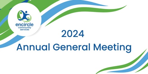 2024 Annual General Meeting of Encircle Community Services Ltd