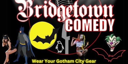 Bridgetown Comedy for the Community Saturday Gotham City Nights "Wear you Gotham City Gear"