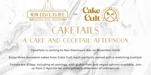 Non Disclosure & Cake Cult Present: CakeTails