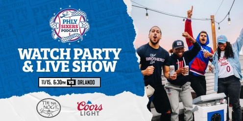 PHLY Sixers Watch Party and Live Show Presented By Coors Light