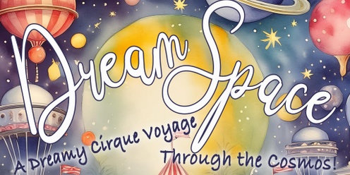 DreamSpace: A Dreamy Cirque Voyage Through the Cosmos!