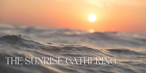 THE SUNRISE GATHERING