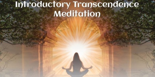 #822 Introductory Transcendence Meditation FREE Event - Online!