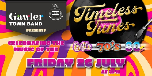 Gawler Town Band - Timeless Tunes: Celebrating the music of the 60's, 70's, and 80's