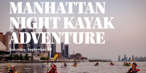 Manhattan Night Kayak Adventure 2024