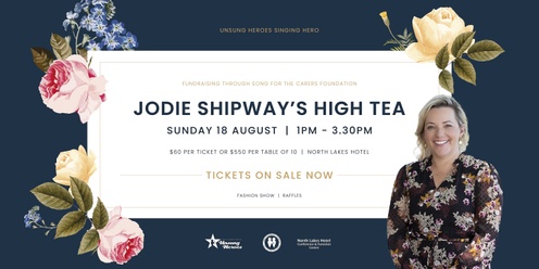 Jodie Shipway's High Tea for UNSUNG HEROES -Unpaid Carers