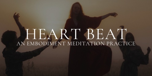 Heart Beat: An Embodied Meditation Practice