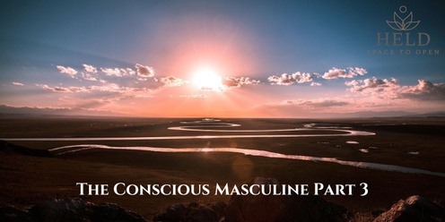 The Conscious Masculine Pt3