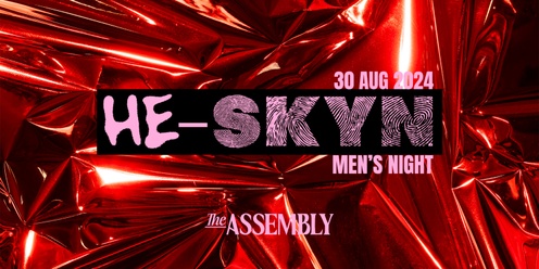 SKYN Presents HE-SKYN (Men's Night) 2024
