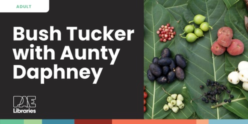 Bush Tucker Talk and Tasting with Aunty Daphney