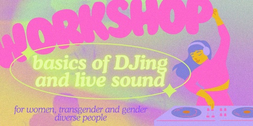 Basics of DJ'ing and Live Sound Workshop