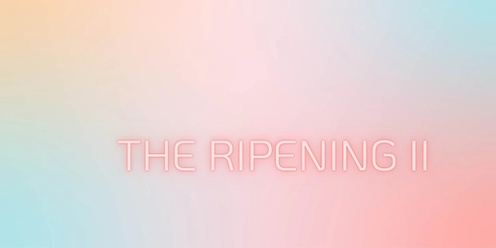 The ripening II