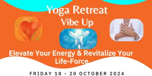 Yoga Retreat - VIBE UP and exhilarate your Mind Body Matrix 